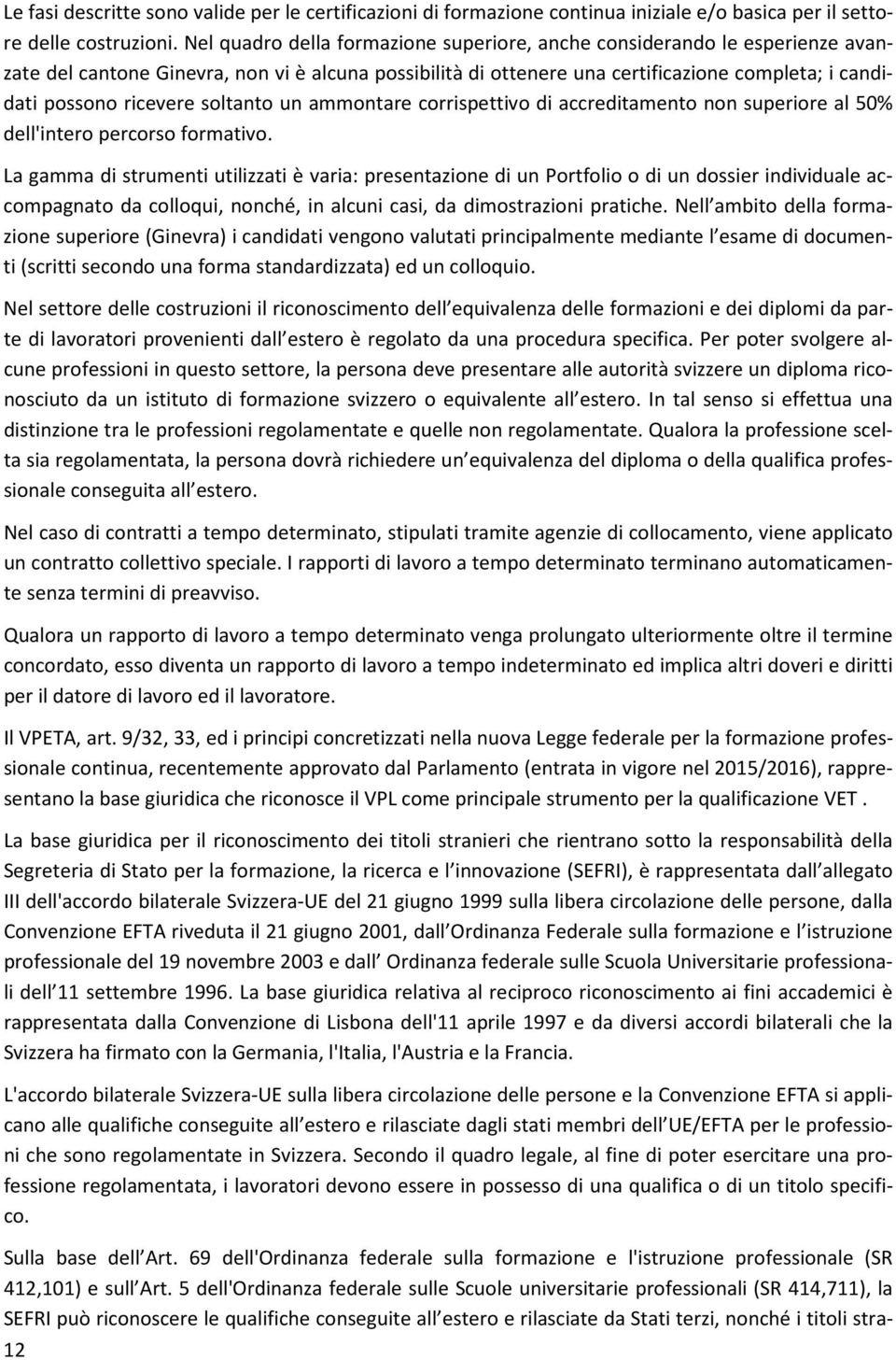 soltanto un ammontare corrispettivo di accreditamento non superiore al 50% dell'intero percorso formativo.