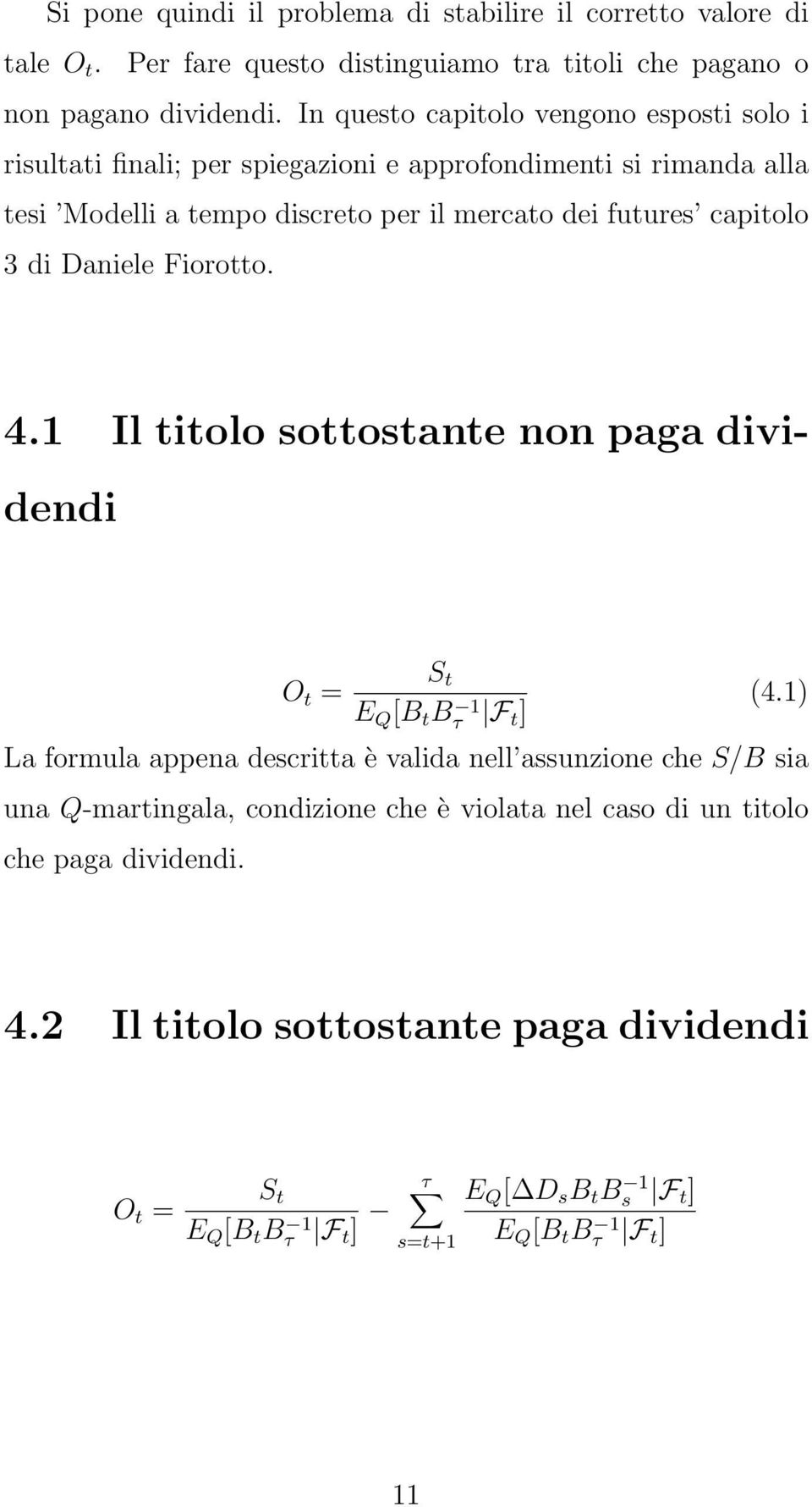 3 di Daniele Fiorotto. 4.1 Il titolo sottostante non paga dividendi S t O t = (4.