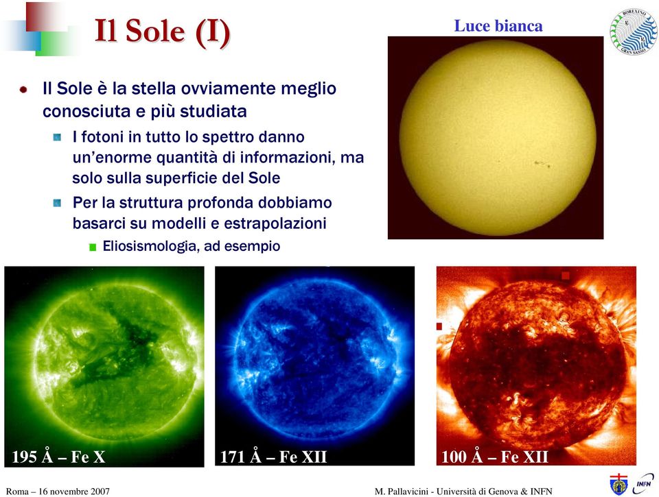 ma solo sulla superficie del Sole Per la struttura profonda dobbiamo basarci su