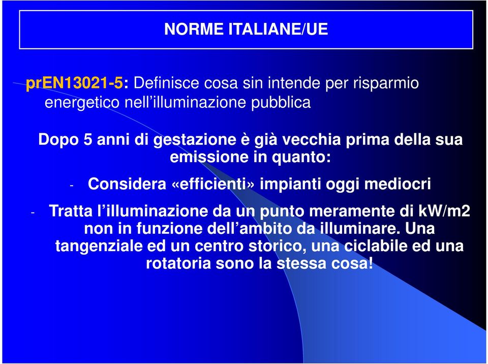 «efficienti» impianti oggi mediocri - Tratta l illuminazione da un punto meramente di kw/m2 non in