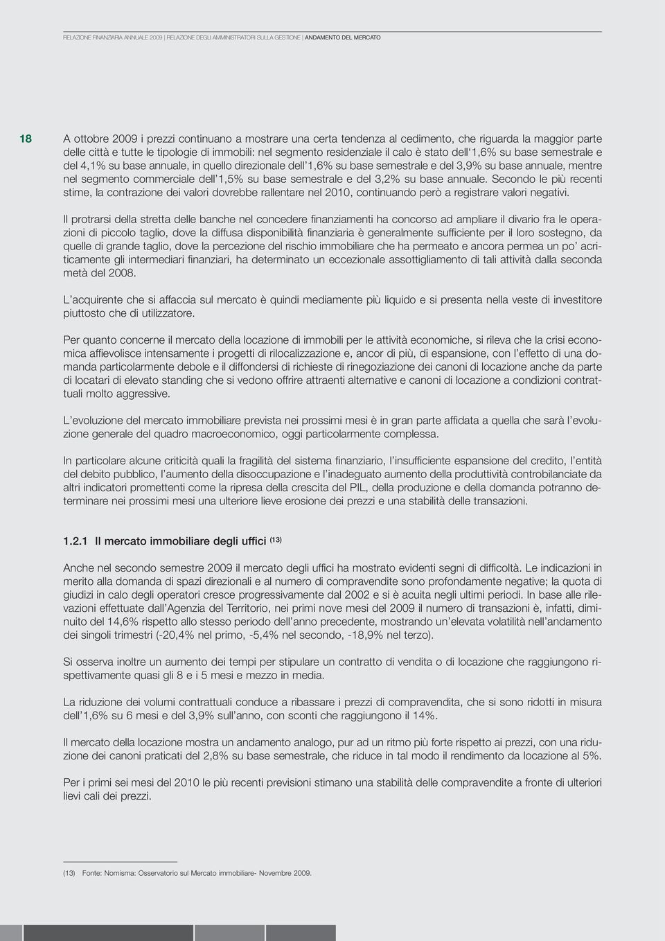 base semestrale e del 3,9% su base annuale, mentre nel segmento commerciale dell 1,5% su base semestrale e del 3,2% su base annuale.