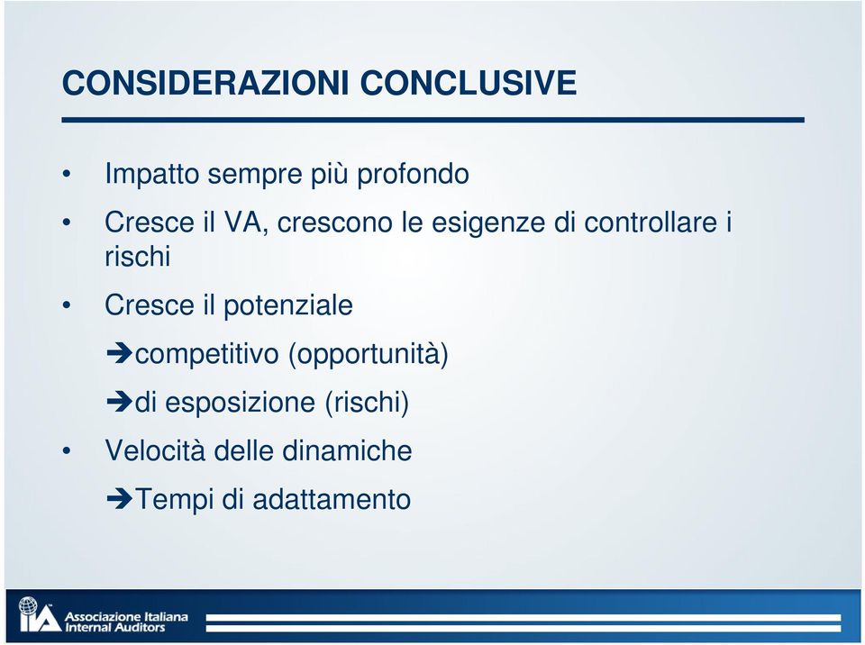 rischi Cresce il potenziale competitivo (opportunità) di