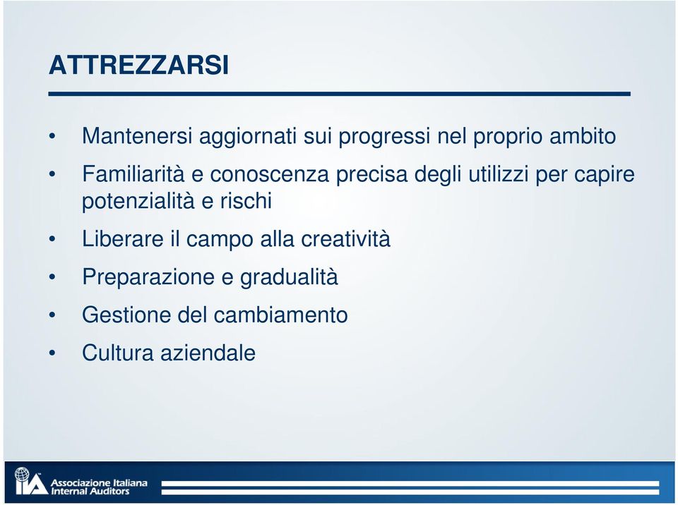 capire potenzialità e rischi Liberare il campo alla creatività