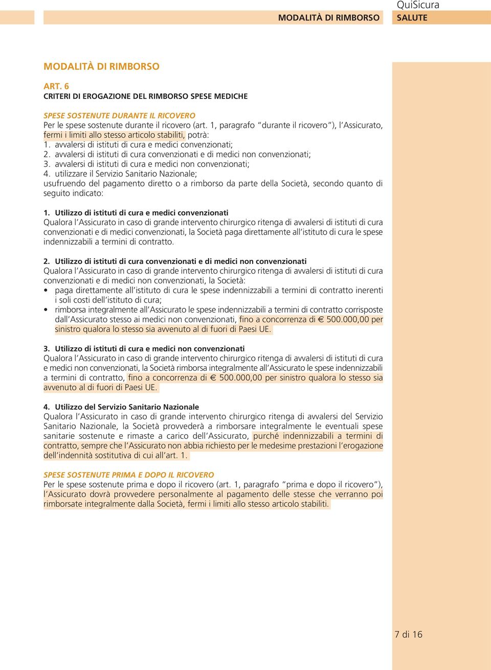 avvalersi di istituti di cura convenzionati e di medici non convenzionati; 3. avvalersi di istituti di cura e medici non convenzionati; 4.