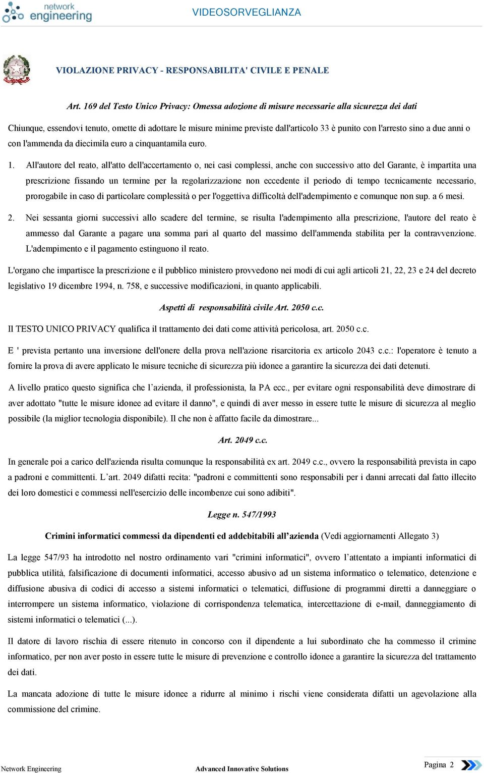 l'arresto sino a due anni o con l'ammenda da diecimila euro a cinquantamila euro. 1.