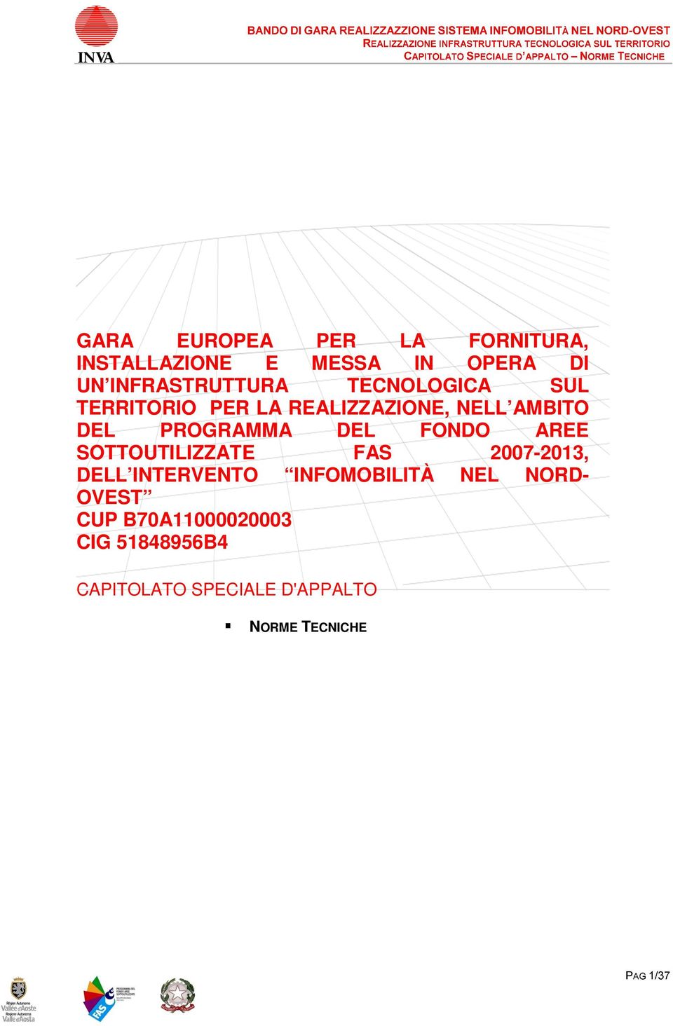 PROGRAMMA DEL FONDO AREE SOTTOUTILIZZATE FAS 2007-2013, DELL INTERVENTO