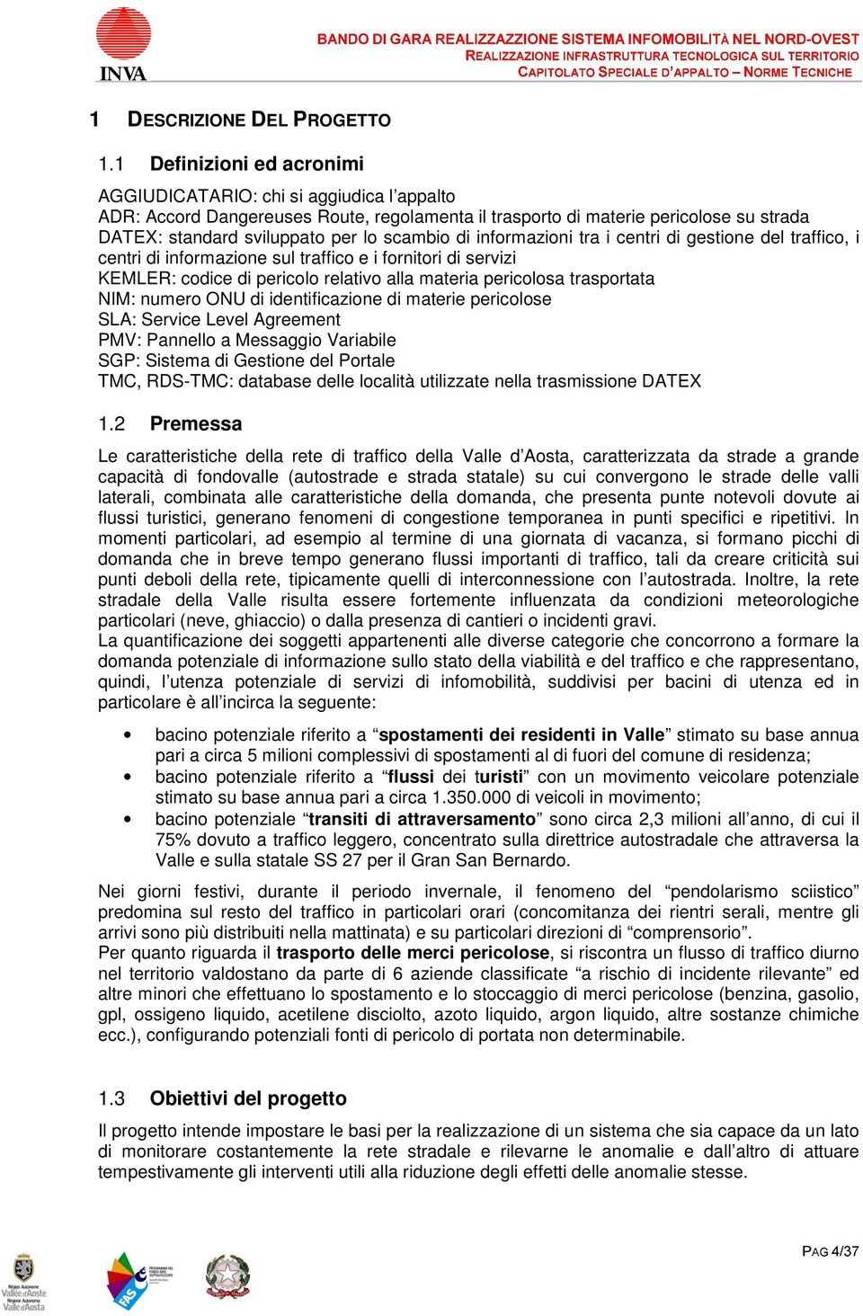 tra i centri di gestine del traffic, i centri di infrmazine sul traffic e i frnitri di servizi KEMLER: cdice di pericl relativ alla materia periclsa trasprtata NIM: numer ONU di identificazine di