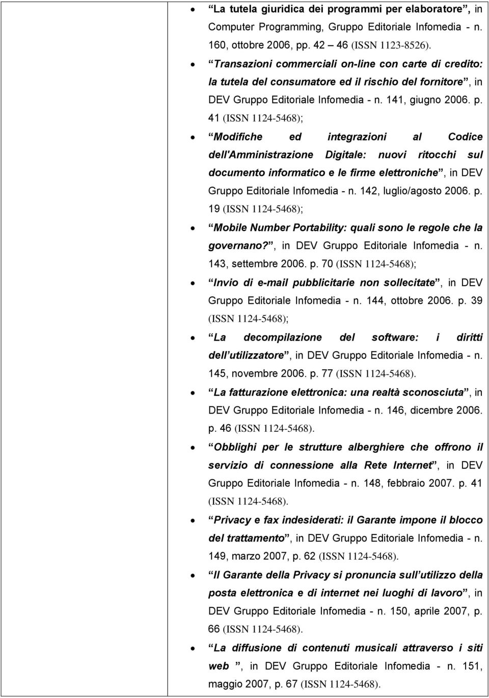 41 (ISSN 1124-5468); Modifiche ed integrazioni al Codice dell'amministrazione Digitale: nuovi ritocchi sul documento informatico e le firme elettroniche, in DEV Gruppo Editoriale Infomedia - n.