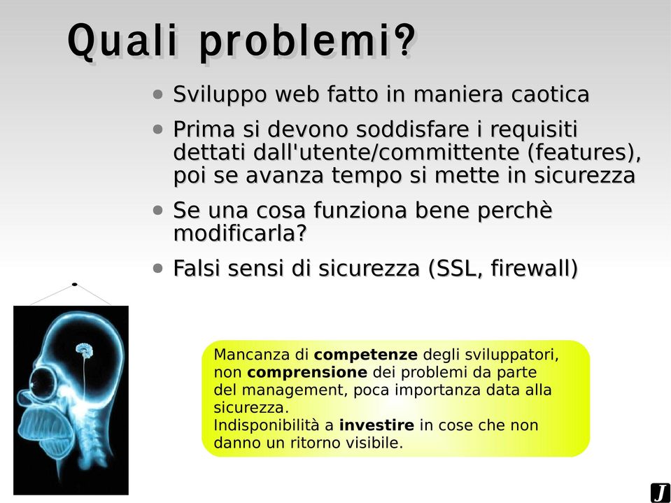 (features), poi se avanza tempo si mette in sicurezza Se una cosa funziona bene perchè modificarla?