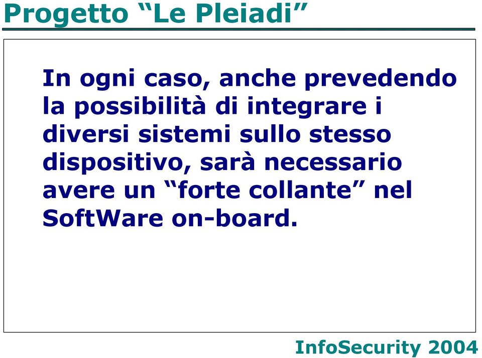 sistemi sullo stesso dispositivo, sarà