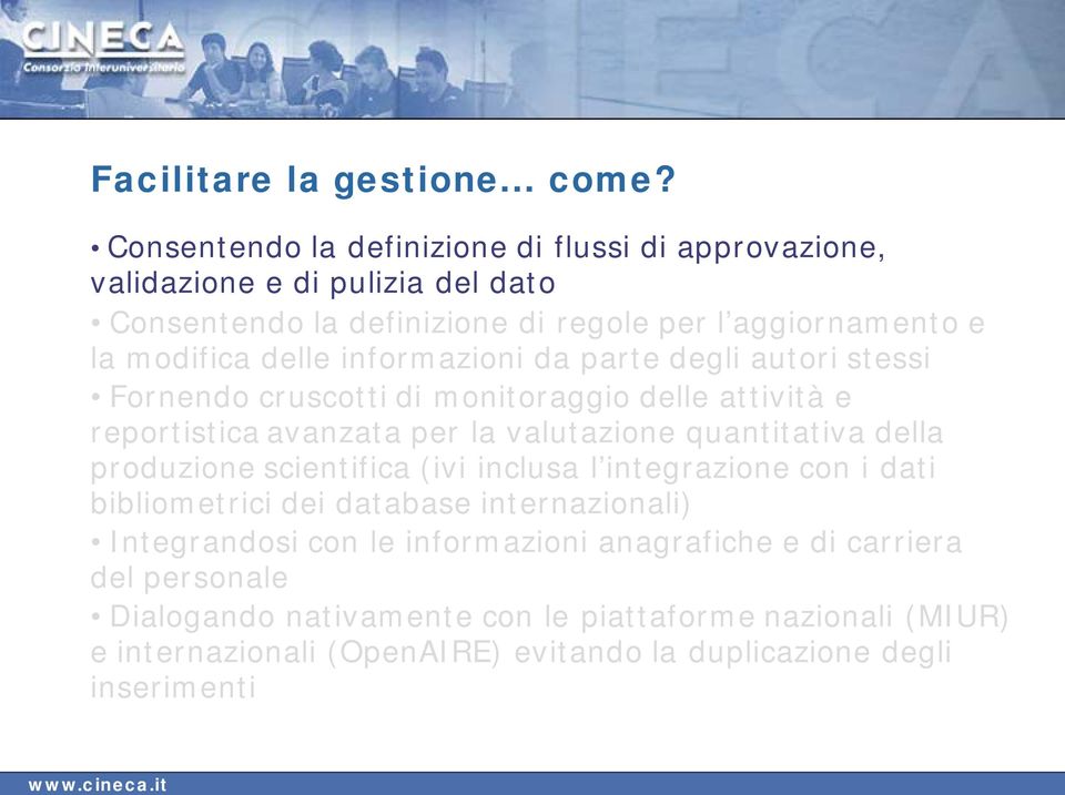 informazioni da parte degli autori stessi Fornendo cruscotti di monitoraggio delle attività e reportistica avanzata per la valutazione quantitativa della produzione