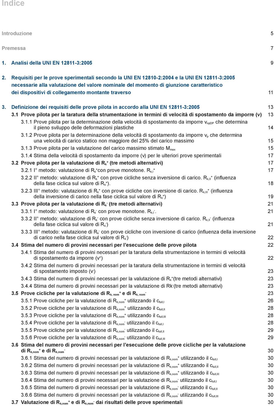 collegamento montante traverso 11 3. Definizione dei requisiti delle prove pilota in accordo alla UNI EN 12811-3:2005 13 3.