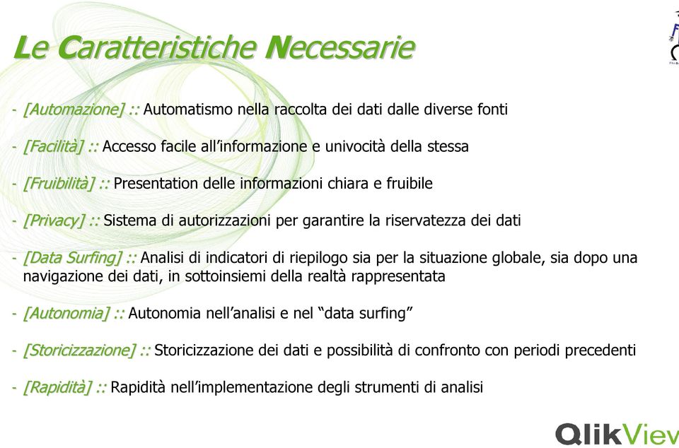 indicatori di riepilogo sia per la situazione globale, sia dopo una navigazione dei dati, in sottoinsiemi della realtà rappresentata - [Autonomia] :: Autonomia nell analisi e nel