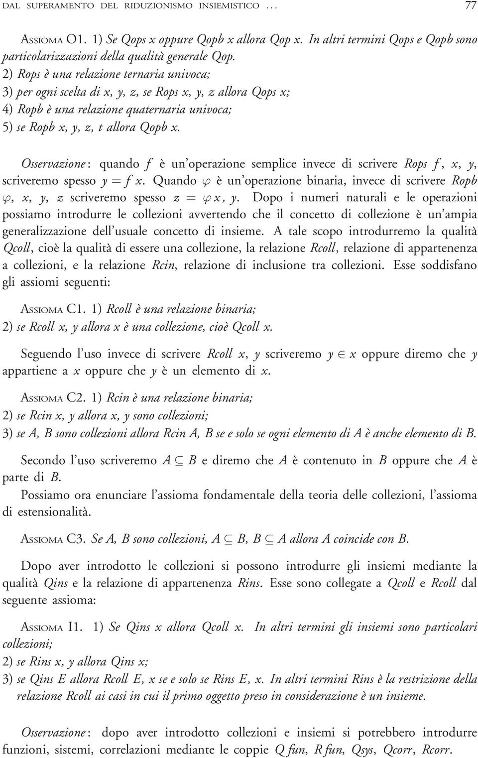 Osservazione : quando f è un operazione semplice invece di scrivere Rops f, x, y, scriveremo spesso y = f x.