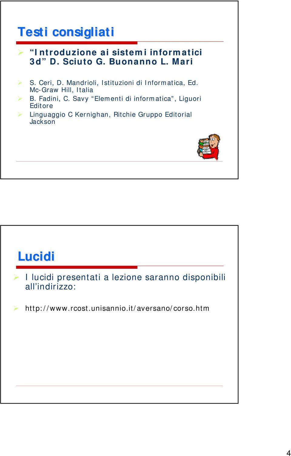 Savy Elementi di informatica, Liguori Editore Linguaggio C Kernighan, Ritchie Gruppo Editorial