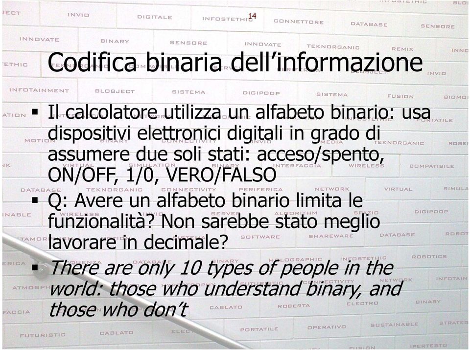 VERO/FALSO Q: Avere un alfabeto binario limita le funzionalità?