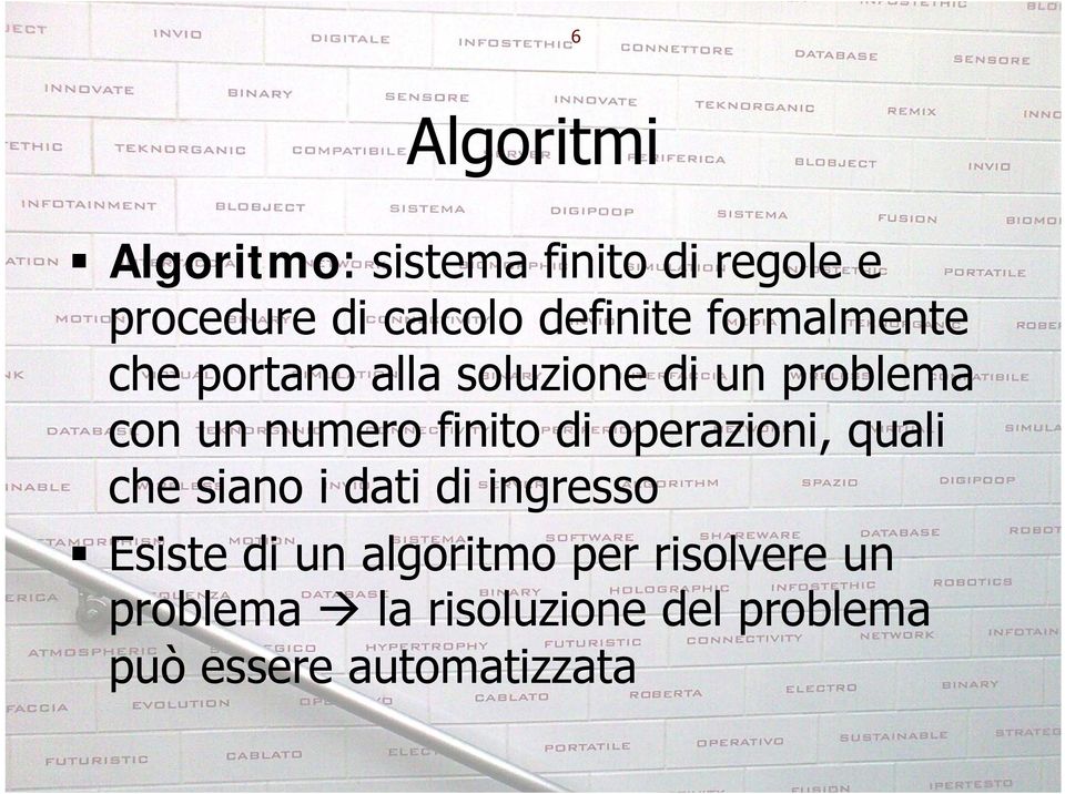 finito di operazioni, quali che siano i dati di ingresso Esiste di un