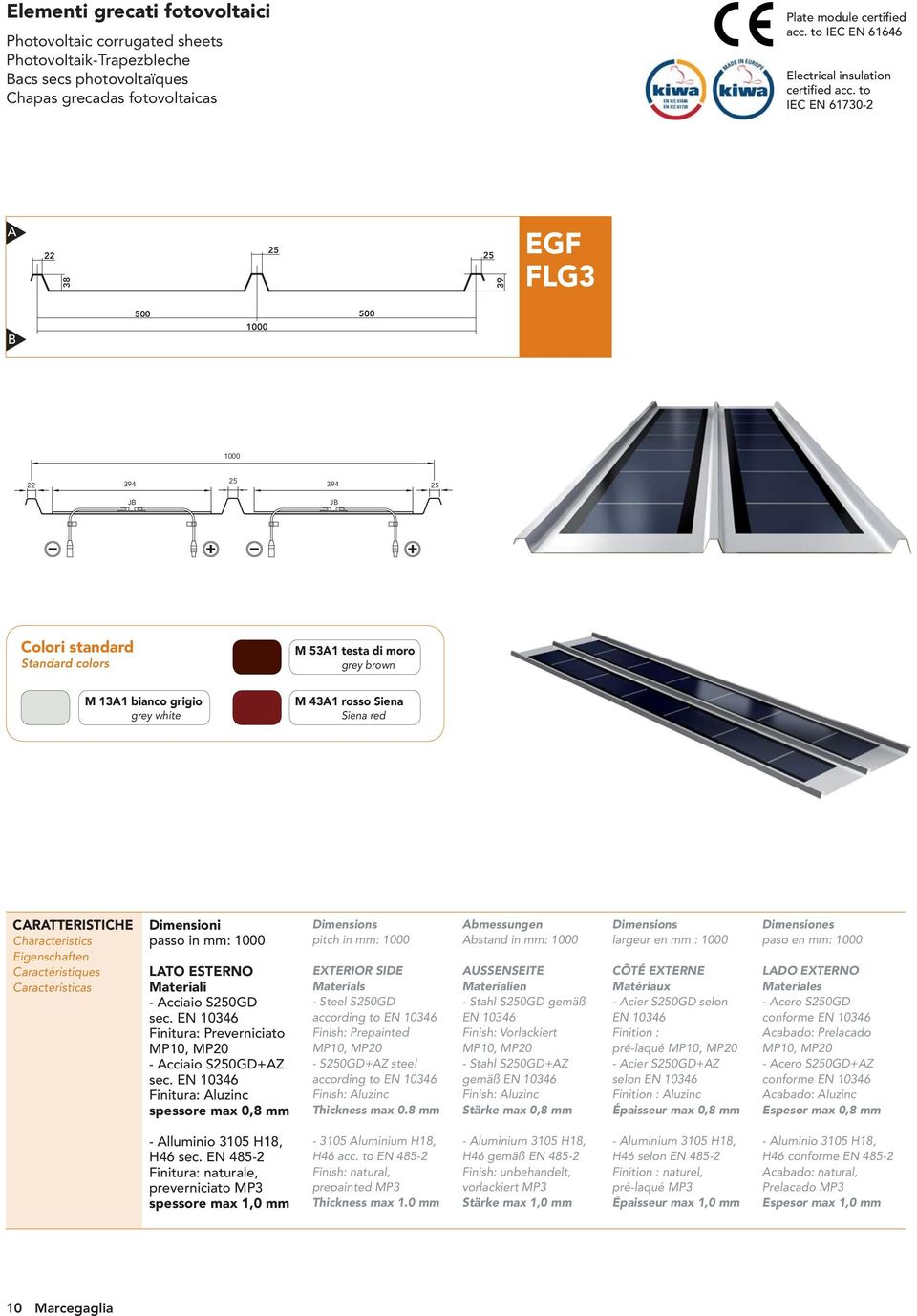 to IEC EN 61730-2 A 22 38 25 25 39 EGF FLG3 B 500 1000 500 1000 22 394 25 394 25 JB JB Colori standard Standard colors M 53A1 testa di moro grey brown M 13A1 bianco grigio grey white M 43A1 rosso