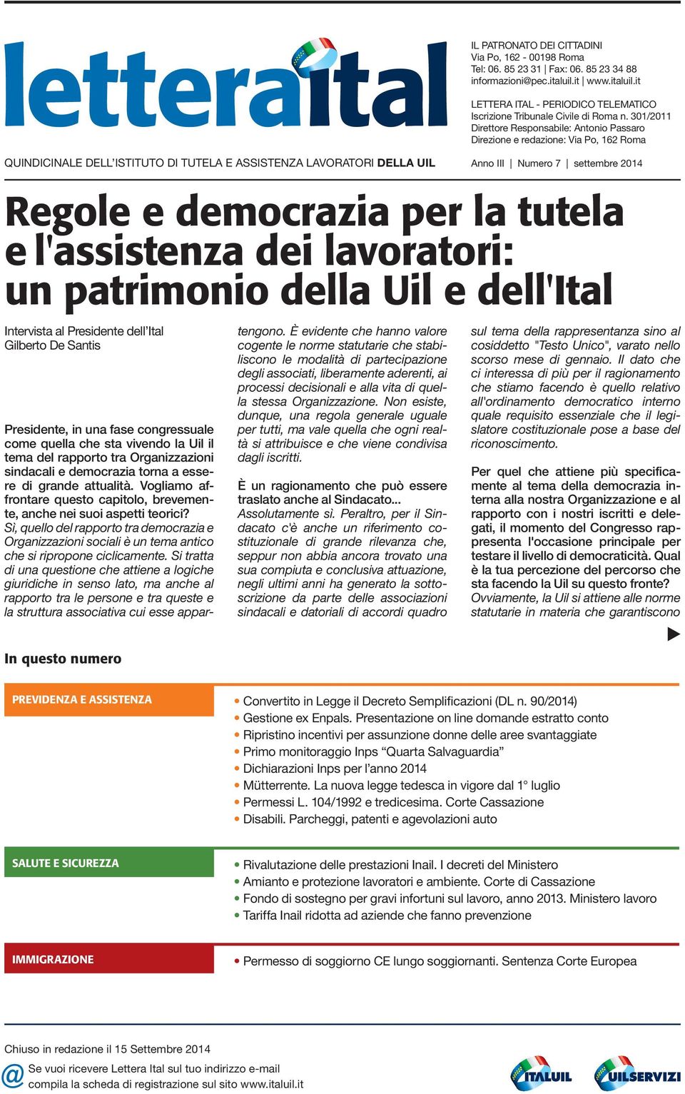 301/2011 Direttore Responsabile: Antonio Passaro Direzione e redazione: Via Po, 162 Roma Anno III Numero 7 settembre 2014 Regole e democrazia per la tutela e l'assistenza dei lavoratori: un