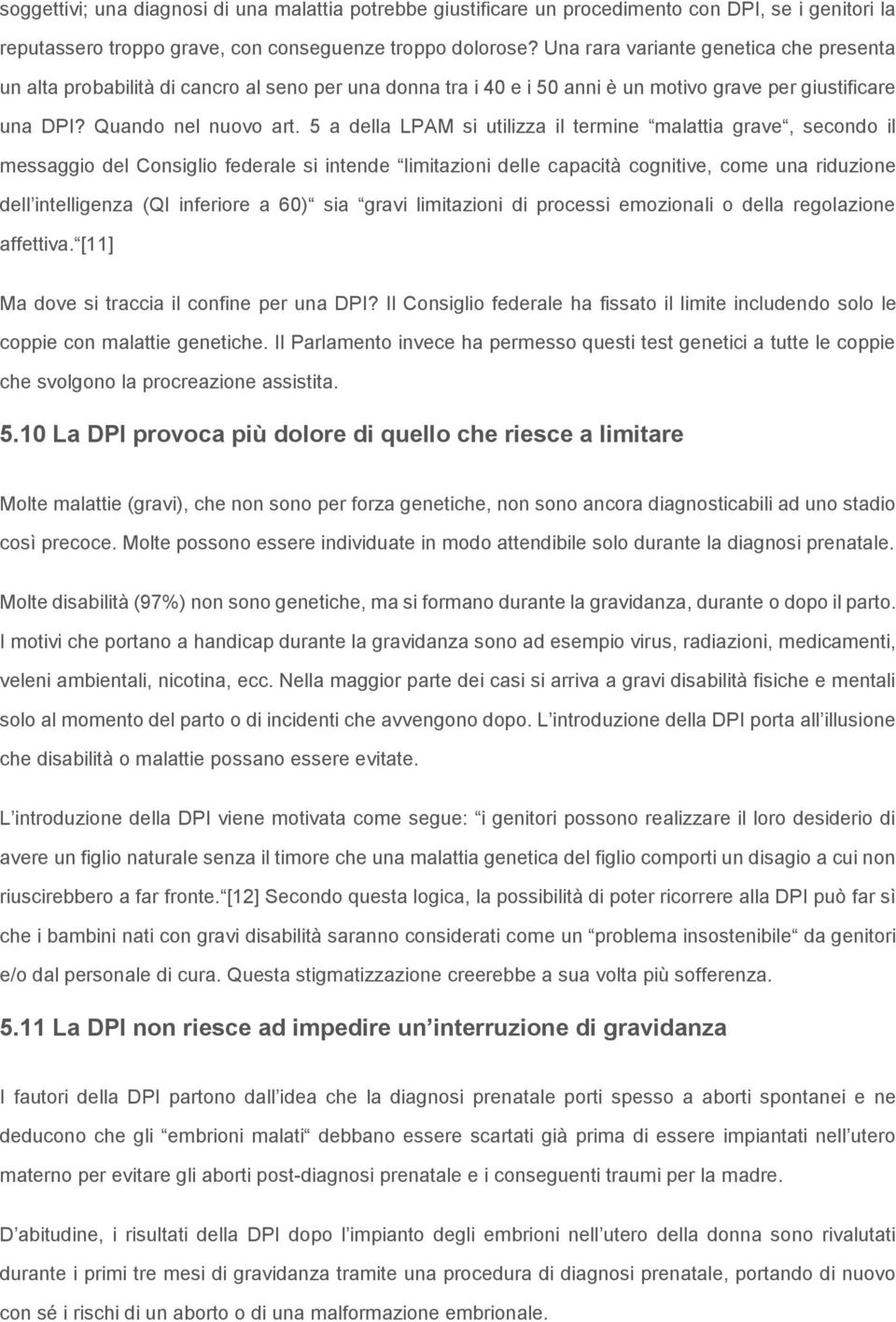 5 a della LPAM si utilizza il termine malattia grave, secondo il messaggio del Consiglio federale si intende limitazioni delle capacità cognitive, come una riduzione dell intelligenza (QI inferiore a