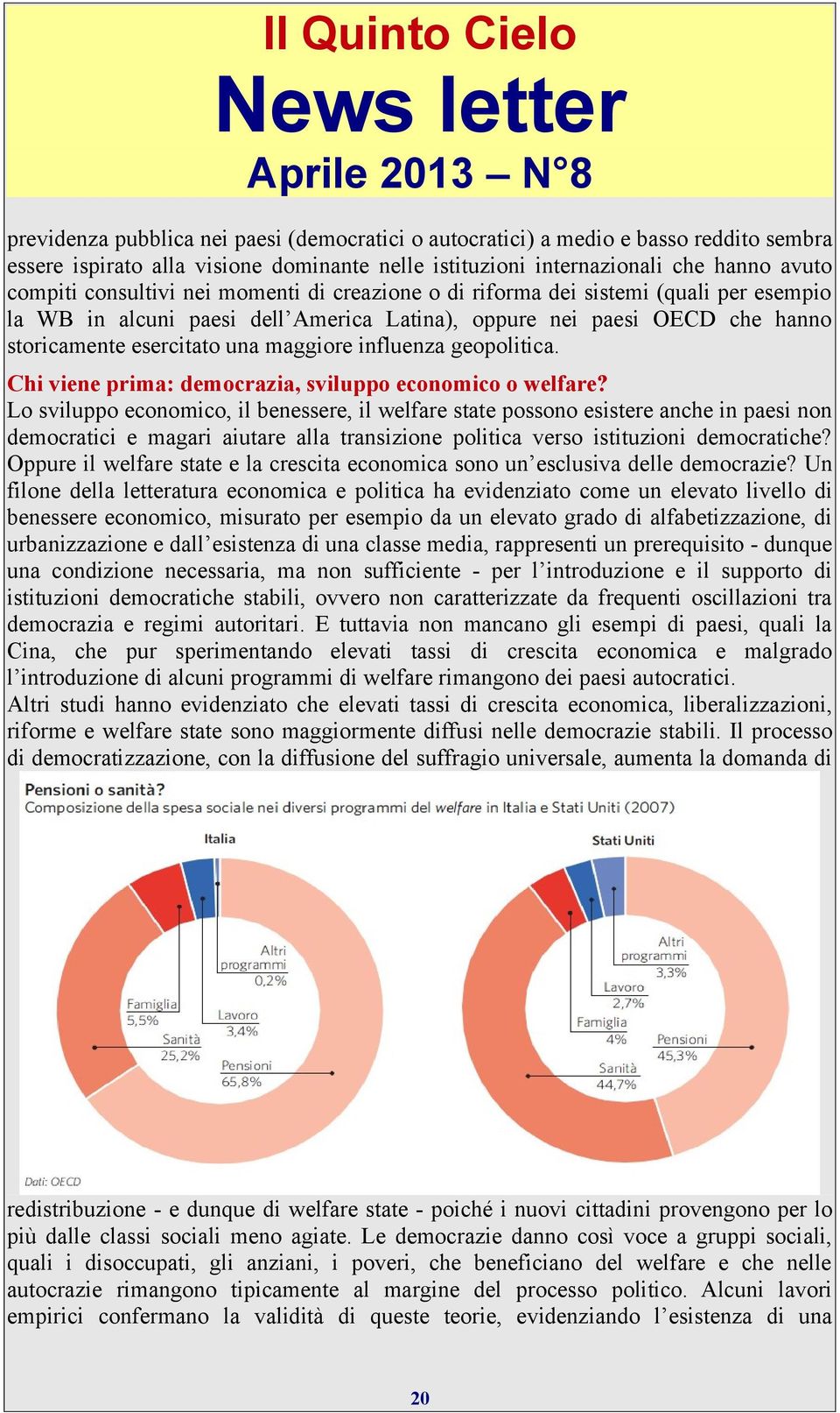 Chi viene prima: democrazia, sviluppo economico o welfare?