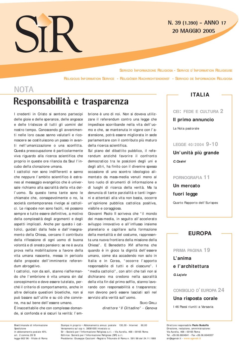 SERVICIO DE INFORMACION RELIGIOSA I credenti in Cristo si sentono partecipi delle gioie e delle speranze, delle angosce e delle tristezze di tutti gli uomini del nostro tempo.