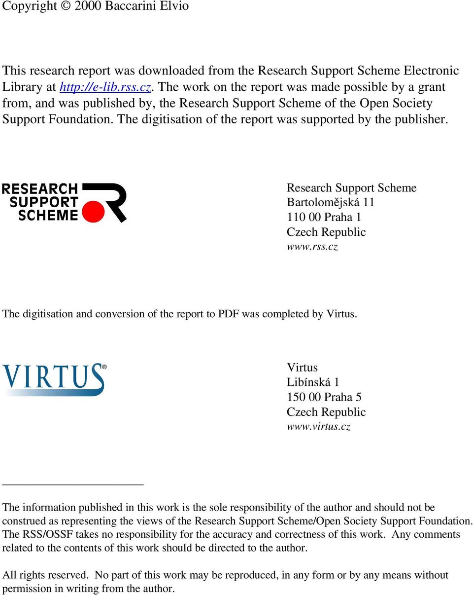 The digitisation of the report was supported by the publisher. Research Support Scheme Bartolomějská 11 110 00 Praha 1 Czech Republic www.rss.