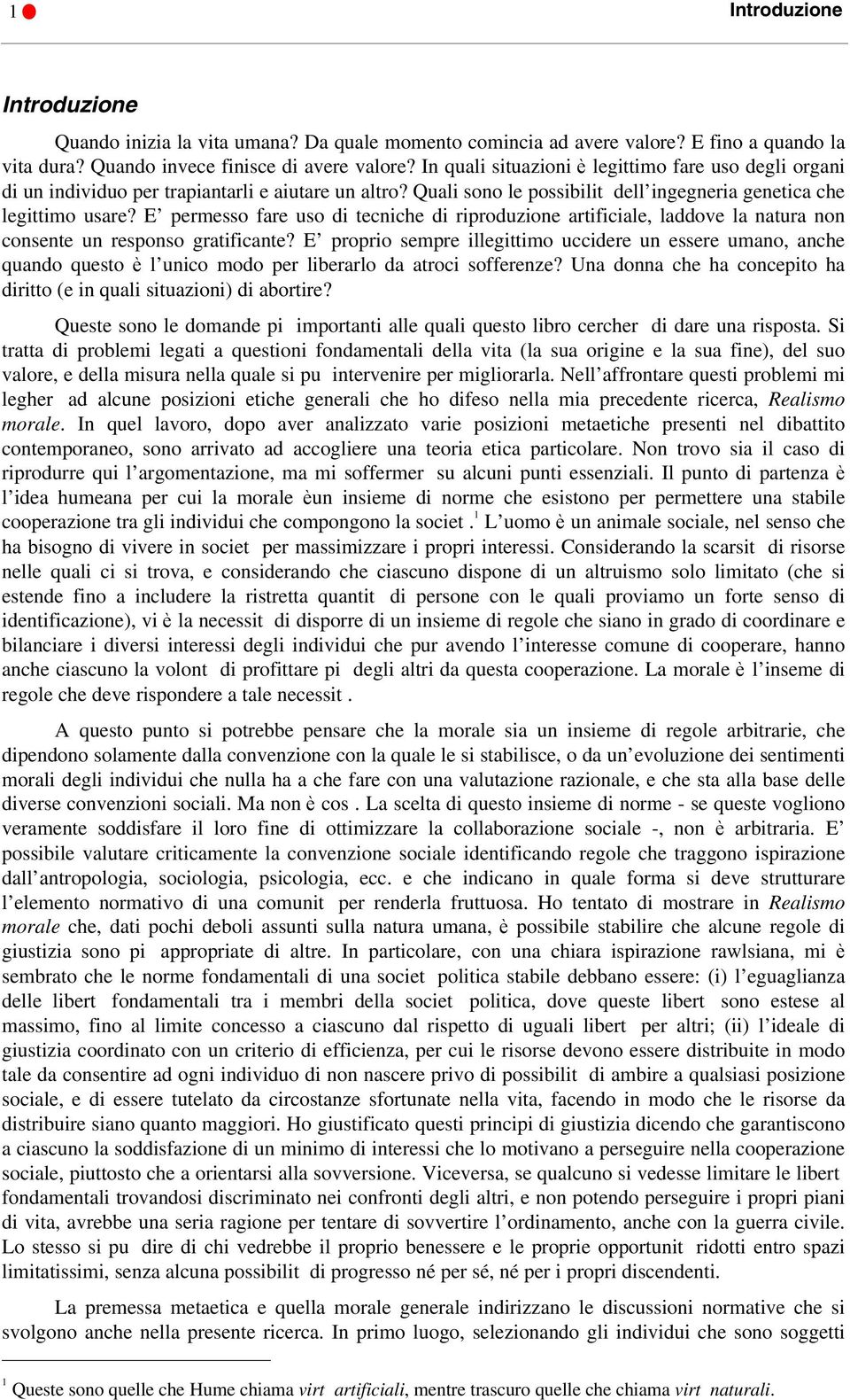 E permesso fare uso di tecniche di riproduzione artificiale, laddove la natura non consente un responso gratificante?