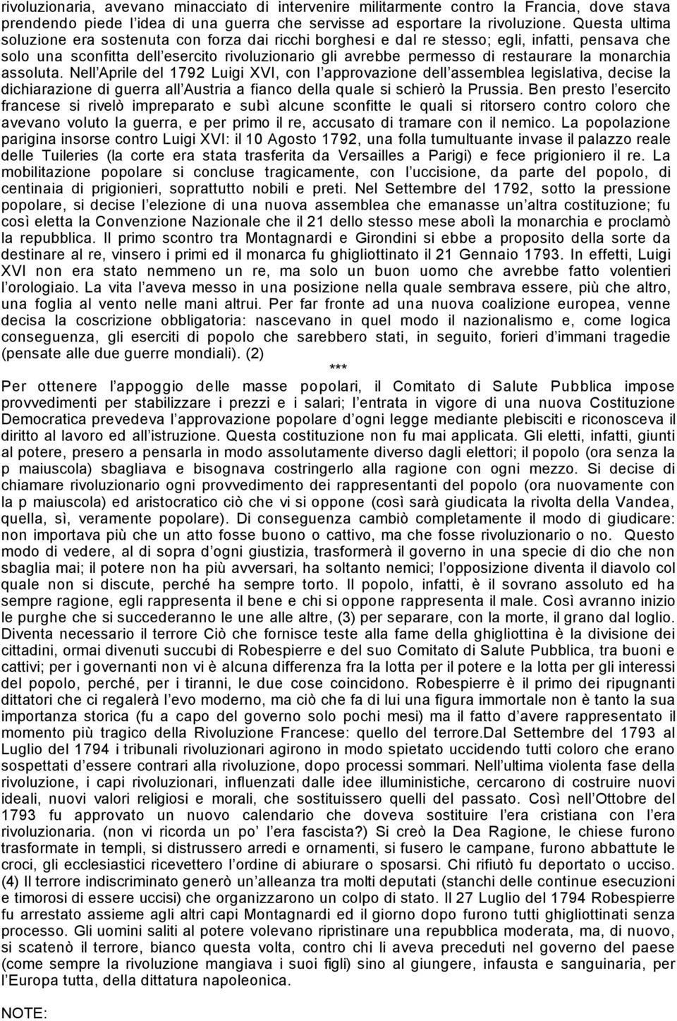 monarchia assoluta. Nell Aprile del 1792 Luigi XVI, con l approvazione dell assemblea legislativa, decise la dichiarazione di guerra all Austria a fianco della quale si schierò la Prussia.