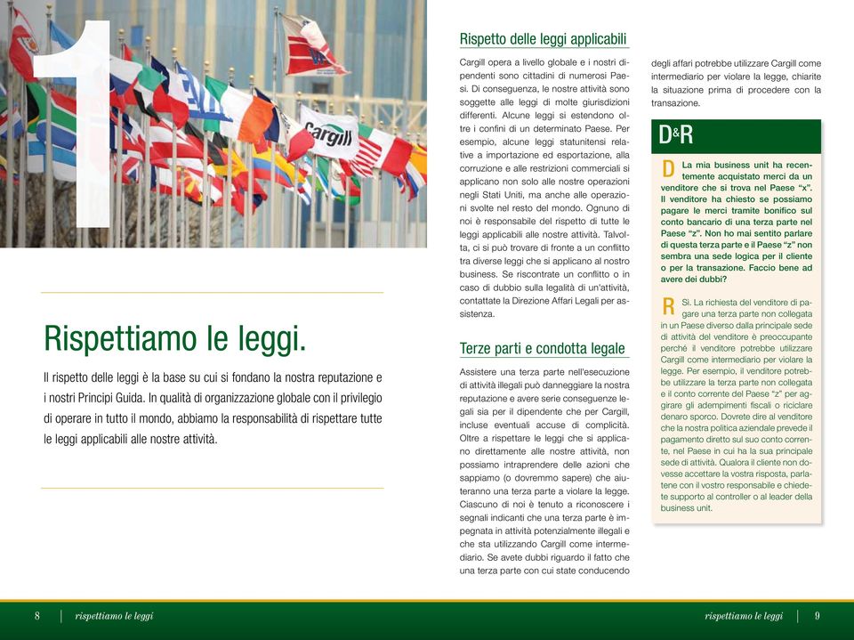 ispetto delle leggi applicabili Cargill opera a livello globale e i nostri dipendenti sono cittadini di numerosi Paesi.