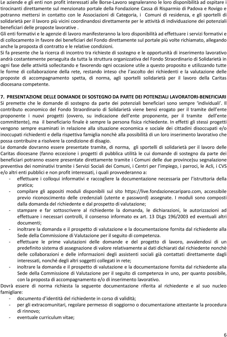 attività di individuazione dei potenziali beneficiari delle proposte lavorative.