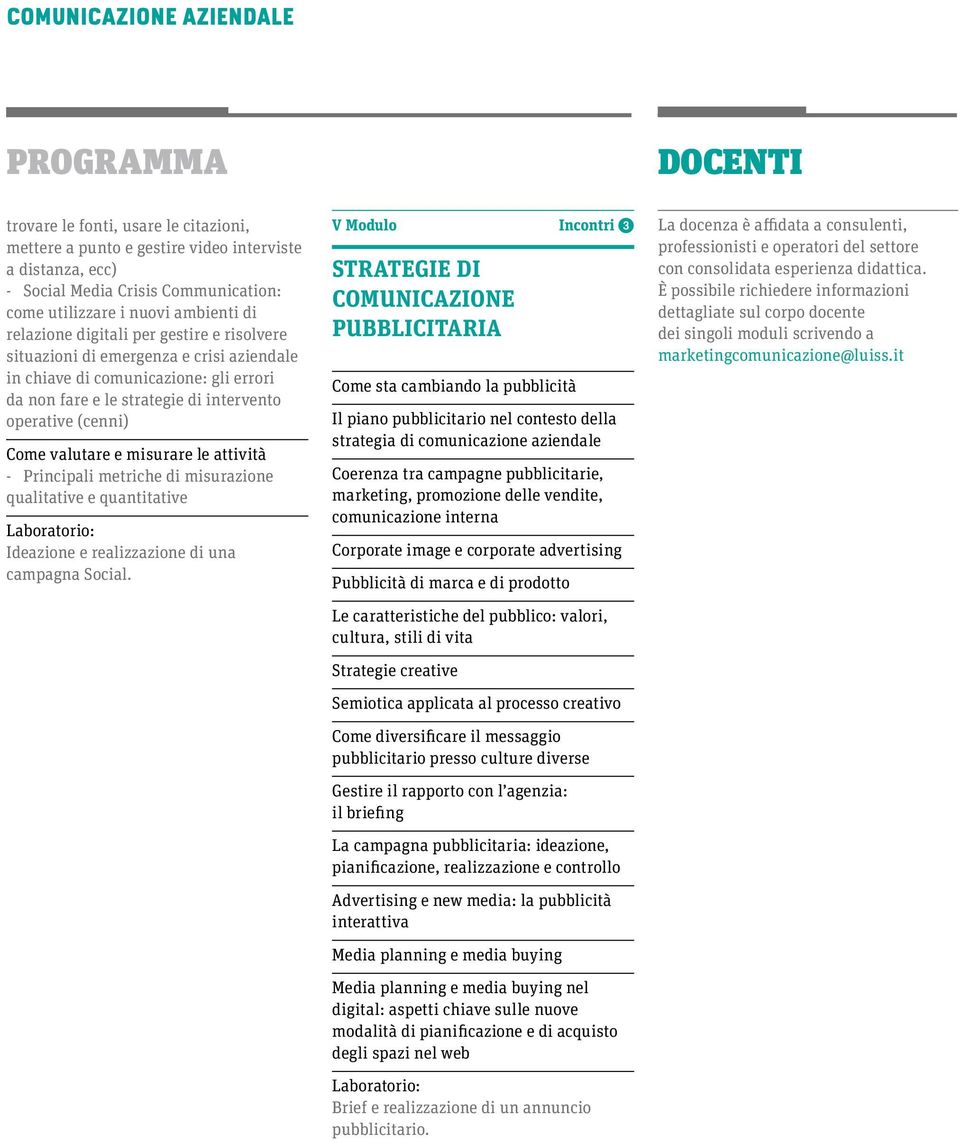 le attività Principali metriche di misurazione qualitative e quantitative Ideazione e realizzazione di una campagna Social.