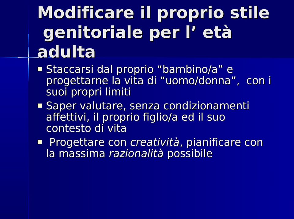 valutare, senza condizionamenti affettivi, il proprio figlio/a ed il suo