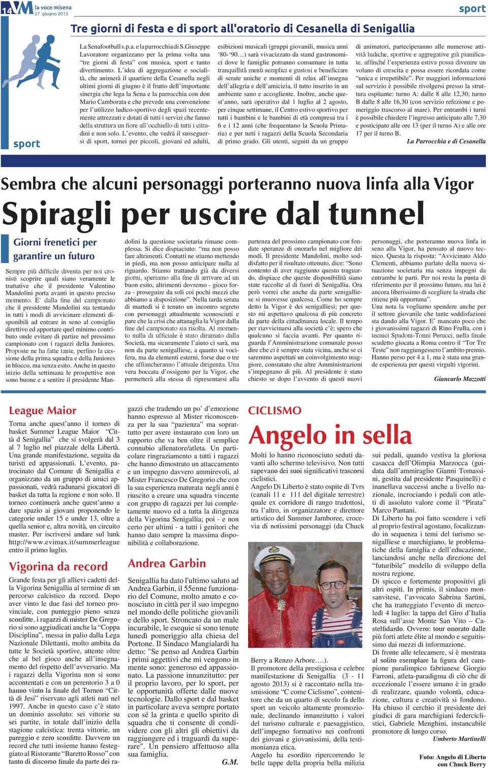 L idea di aggregazione e socialità, che animerà il quartiere della Cesanella negli ultimi giorni di giugno è il frutto dell importante sinergia che lega la Sena e la parrocchia con don Mario