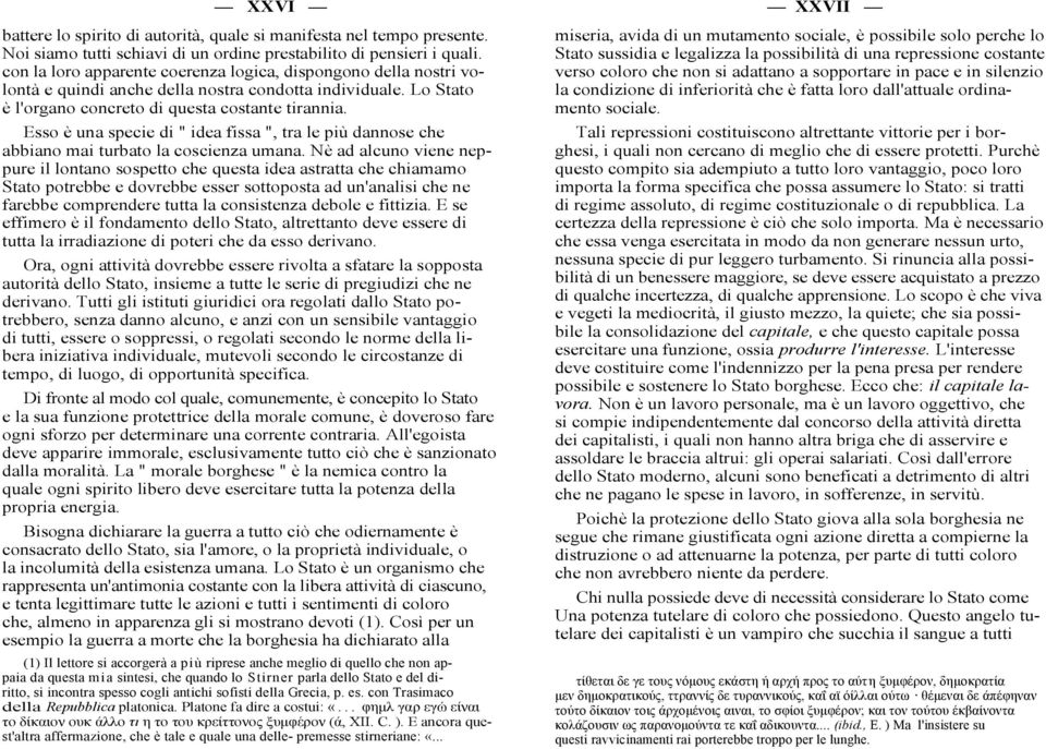 Esso è una specie di " idea fissa ", tra le più dannose che abbiano mai turbato la coscienza umana.