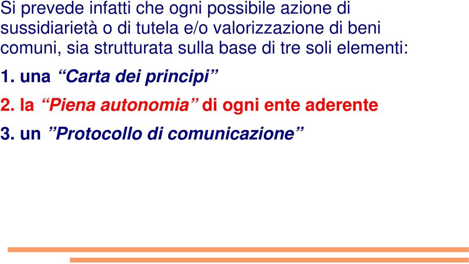 sulla base di tre soli elementi: 1. una Carta dei principi 2.