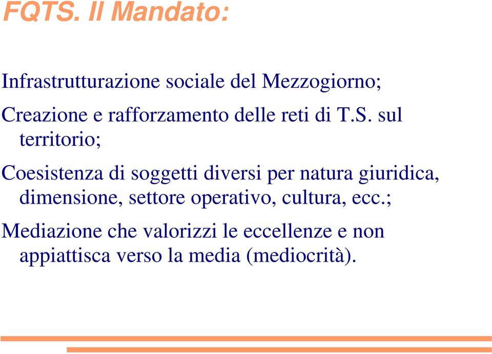 sul territorio; Coesistenza di soggetti diversi per natura giuridica, dimensione,