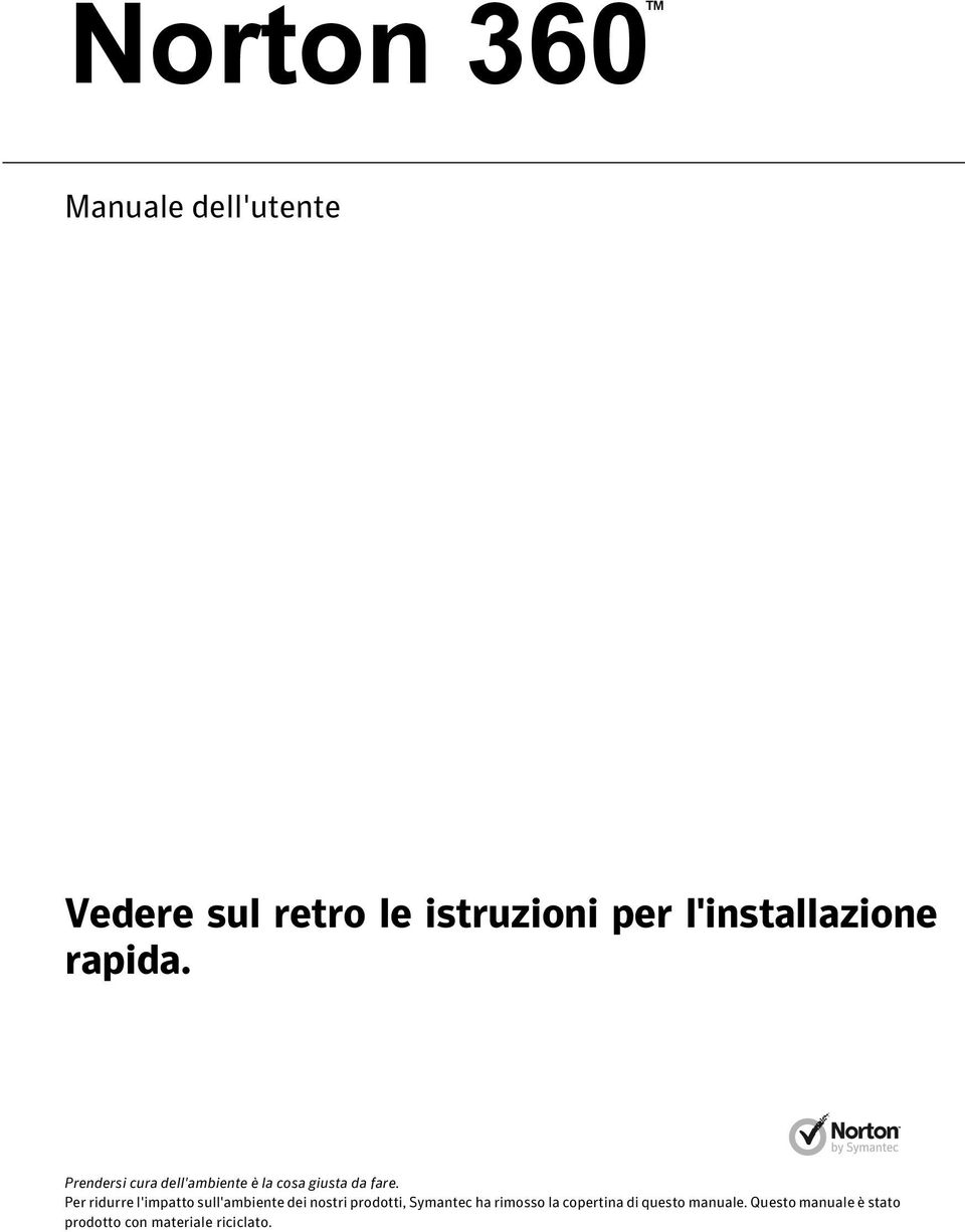 Per ridurre l'impatto sull'ambiente dei nostri prodotti, Symantec ha rimosso