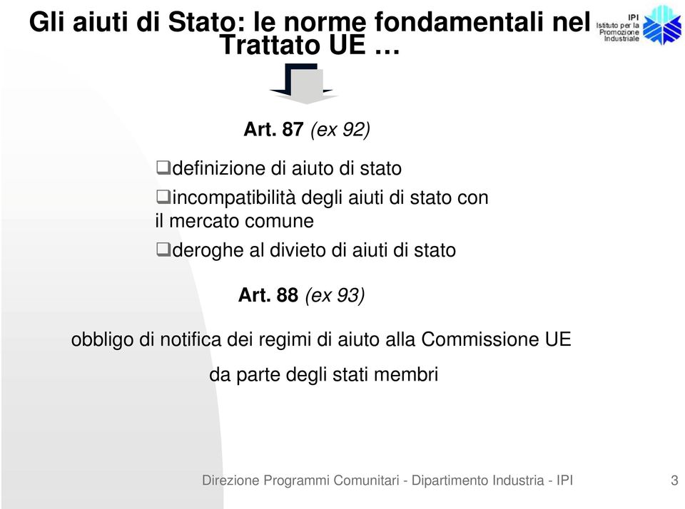 mercato comune deroghe al divieto di aiuti di stato Art.