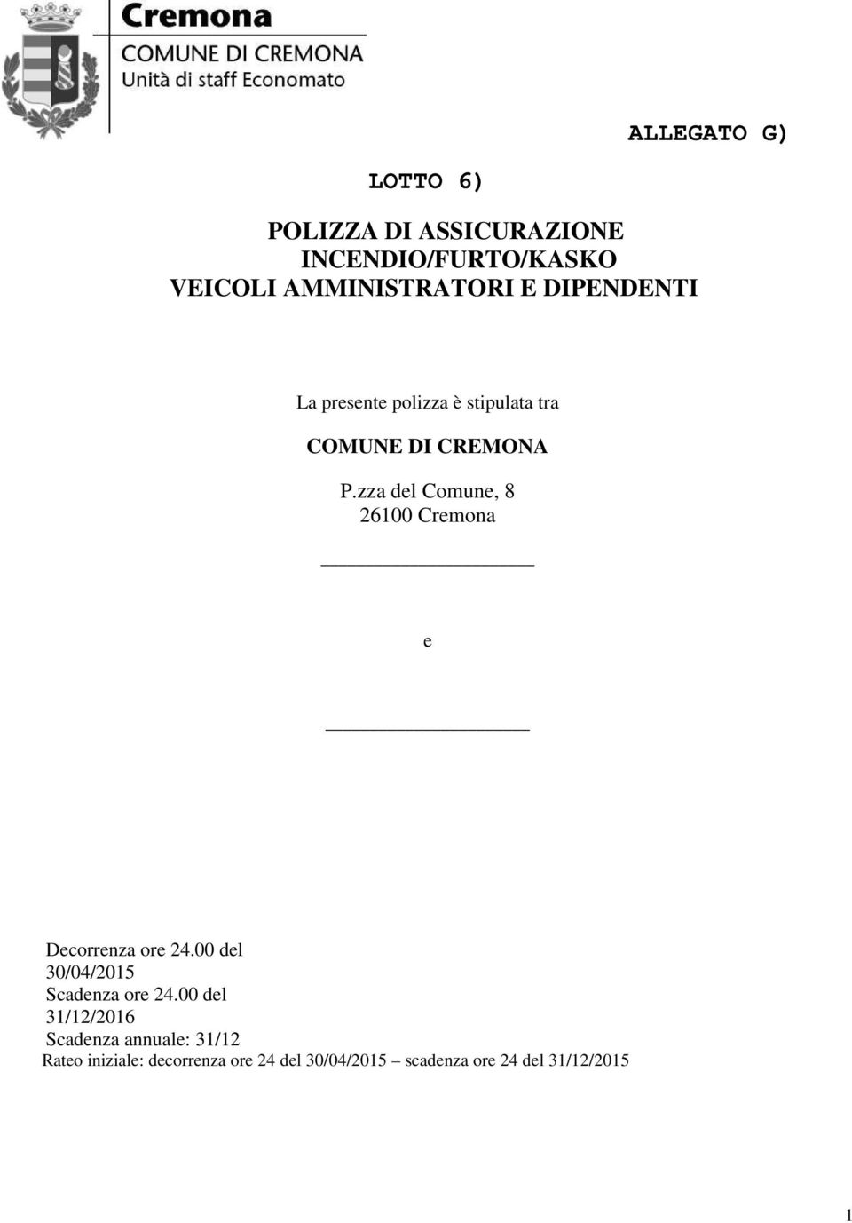 zza del Comune, 8 26100 Cremona e Decorrenza ore 24.00 del 30/04/2015 Scadenza ore 24.