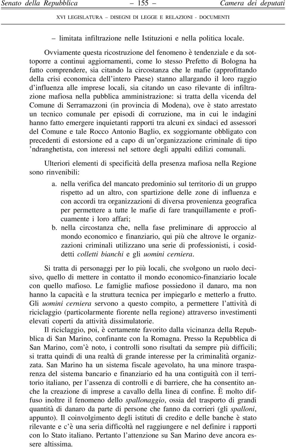 (approfittando della crisi economica dell intero Paese) stanno allargando il loro raggio d influenza alle imprese locali, sia citando un caso rilevante di infiltrazione mafiosa nella pubblica