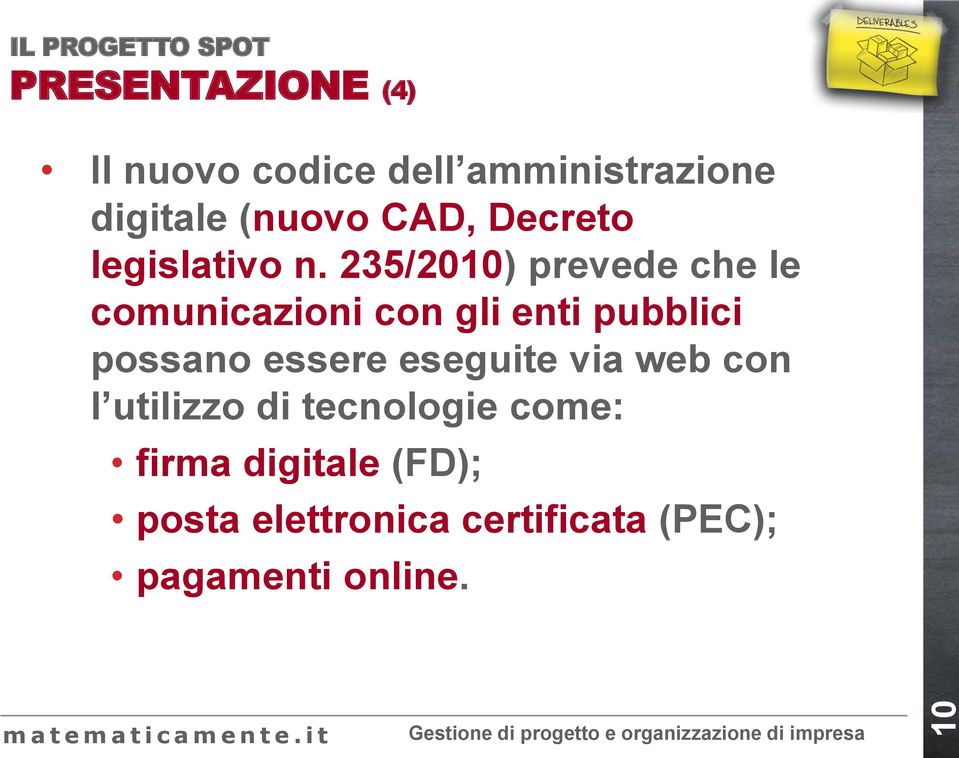 235/2010) prevede che le comunicazioni con gli enti pubblici possano essere