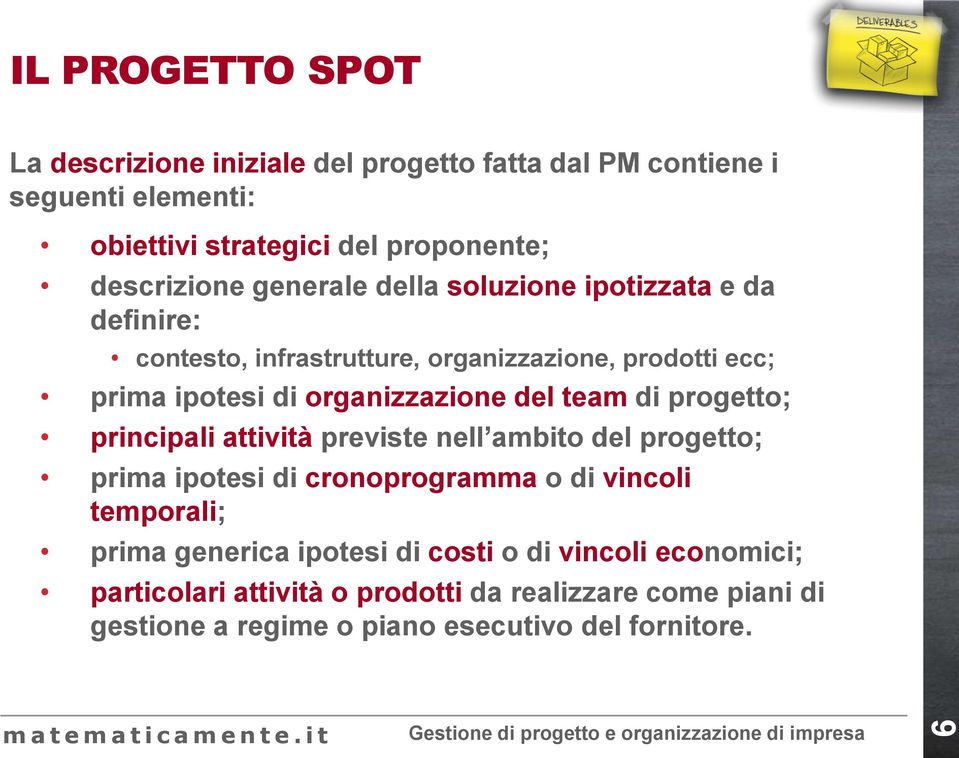 progetto; principali attività previste nell ambito del progetto; prima ipotesi di cronoprogramma o di vincoli temporali; prima generica