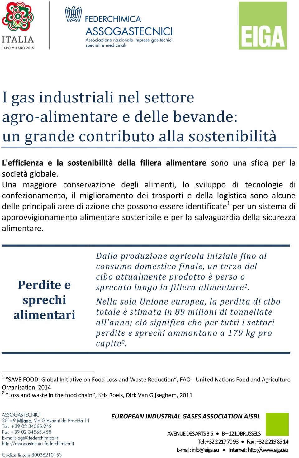 essere identificate 1 per un sistema di approvvigionamento alimentare sostenibile e per la salvaguardia della sicurezza alimentare.