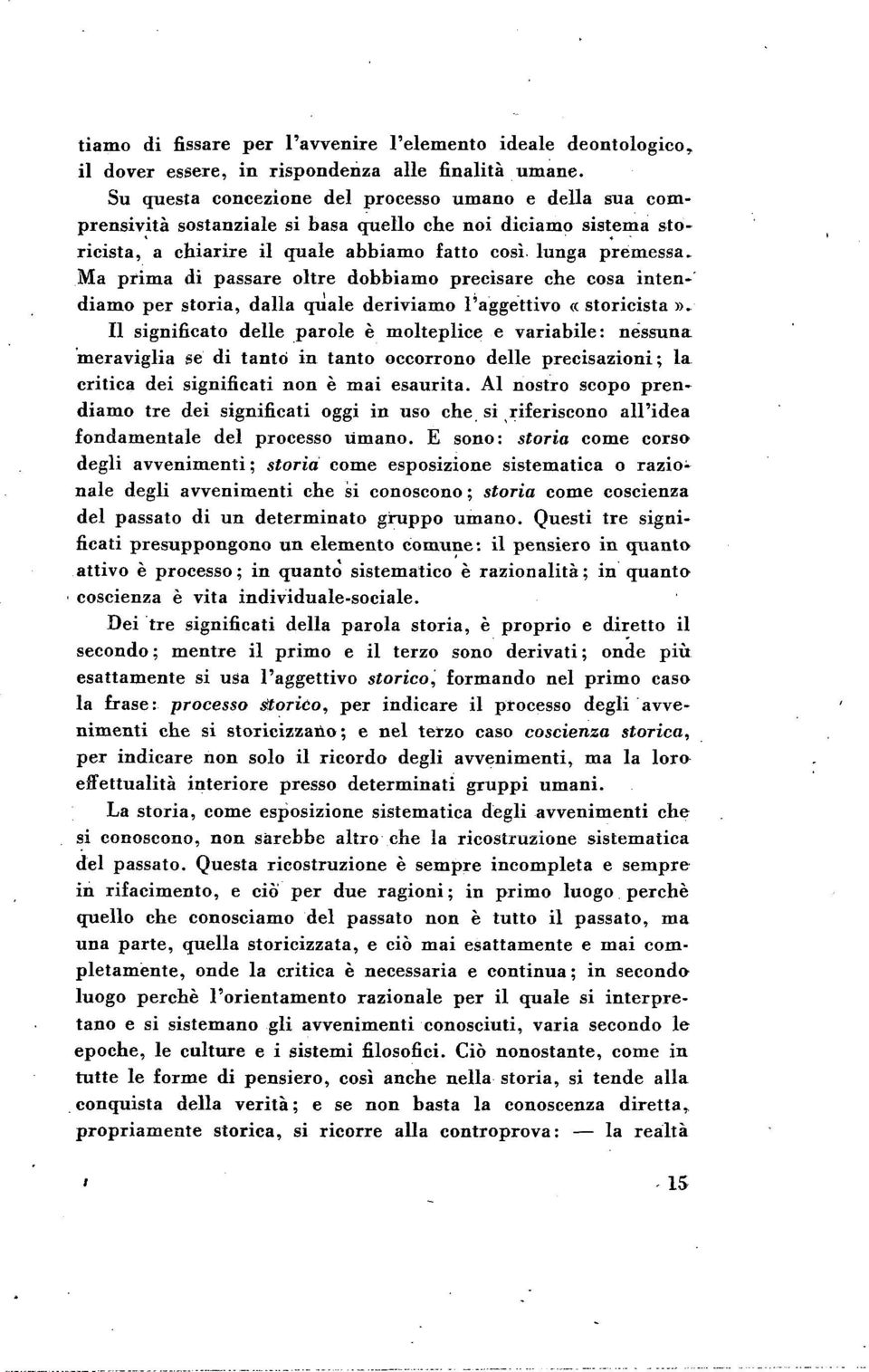 passare oltre dobbiamo precisare che cosa intendiamo per storia, dalla &ale deriviamo l'aggettivo K storicista D.