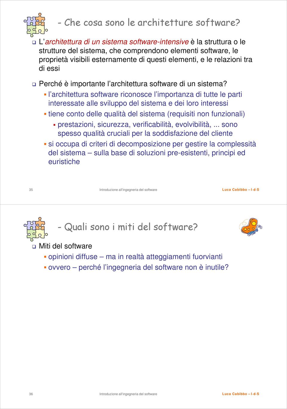 relazioni i tra di essi Perché è importante l architettura software di un sistema?