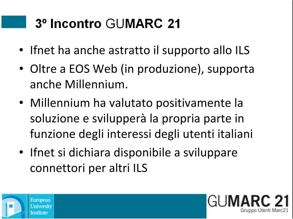 Millennium ha valutato positivamente la soluzione e svilupperà la propria