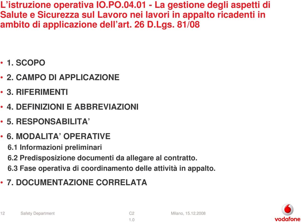 dell art. 26 D.Lgs. 81/08 1. SCOPO 2. CAMPO DI APPLICAZIONE 3. RIFERIMENTI 4. DEFINIZIONI E ABBREVIAZIONI 5.