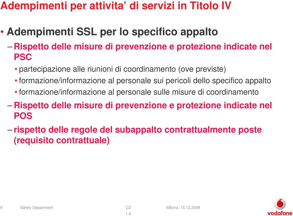 pericoli dello specifico appalto formazione/informazione al personale sulle misure di coordinamento Rispetto delle misure di