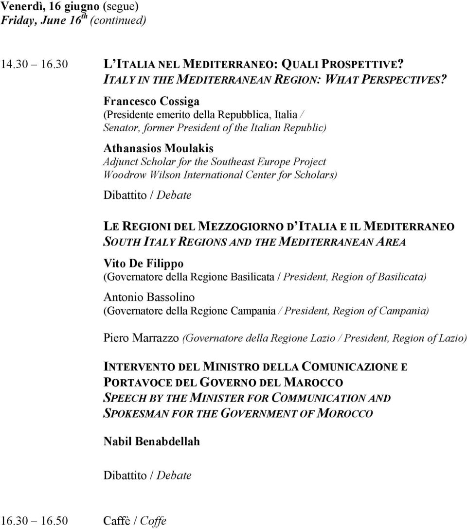 International Center for Scholars) LE REGIONI DEL MEZZOGIORNO D ITALIA E IL MEDITERRANEO SOUTH ITALY REGIONS AND THE MEDITERRANEAN AREA Vito De Filippo (Governatore della Regione Basilicata /